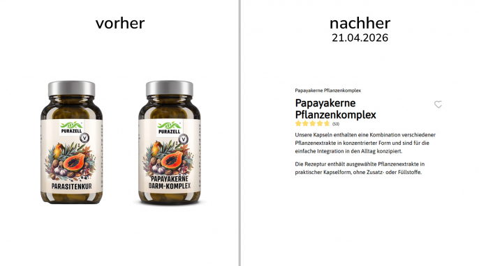alt: Parasitenkur, purazell.de, 11.08.2025, Papayakerne Darm-Komplex, 06.11.2025; neu: Papayakerne Pflanzenkomplex, 21.04.2026 alt: Parasitenkur, purazell.de, 11.08.2025, Papayakerne Darm-Komplex, 06.11.2025; neu: Papayakerne Pflanzenkomplex, 21.04.2026