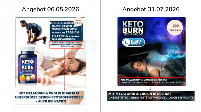 alt: Werbung 2, Keto Night Burn, Shop-Apotheke.com, 06.05.2026; neu: Keto Burn Night Mode, 31.07.2026 alt: Werbung 2, Keto Night Burn, Shop-Apotheke.com, 06.05.2026; neu: Keto Burn Night Mode, 31.07.2026
